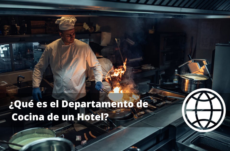 Qué es el Departamento de Cocina de un Hotel