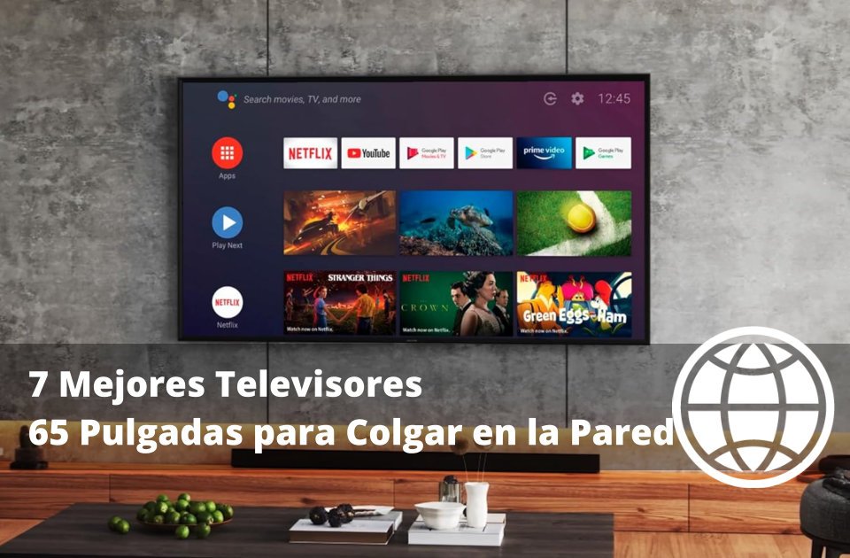 Mejores Televisores 65 Pulgadas para Colgar en la Pared