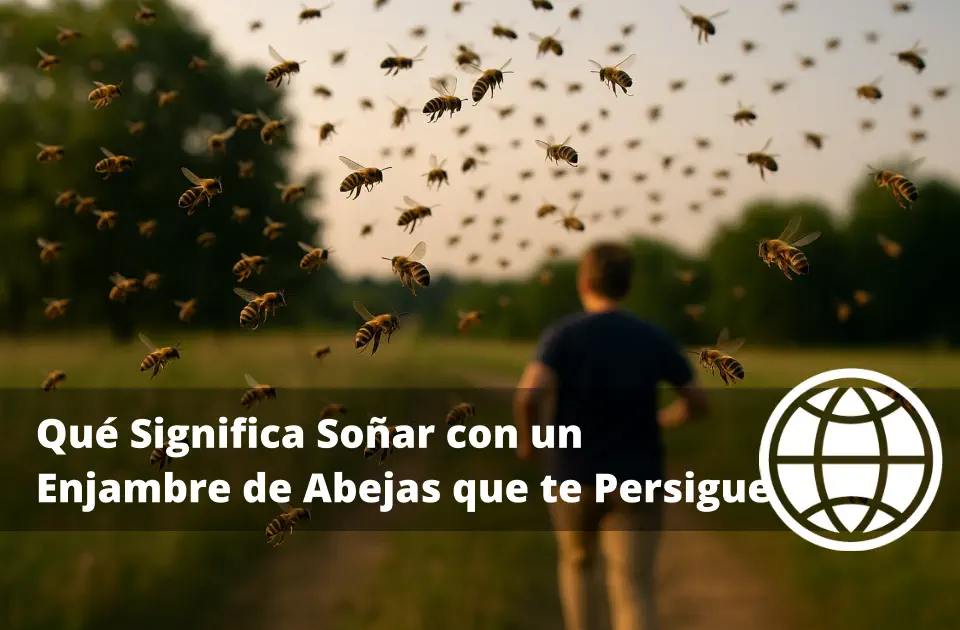Qué Significa Soñar con un Enjambre de Abejas que te Persiguen