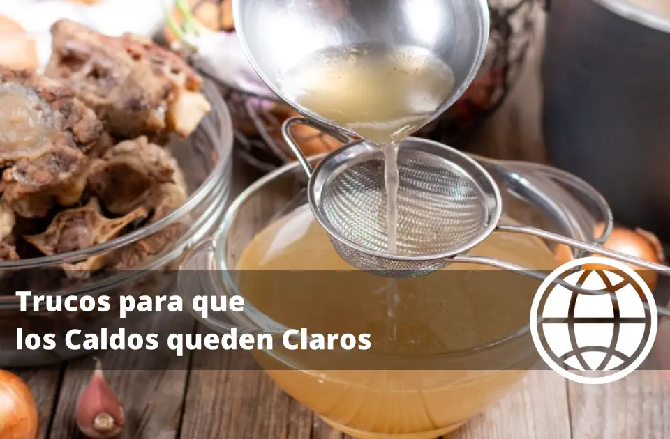 Trucos para que los Caldos queden Claros