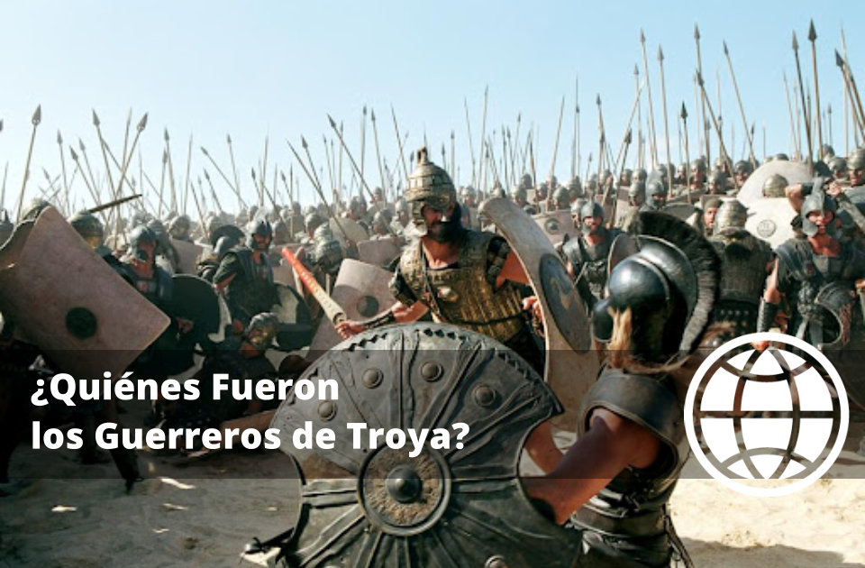 Quiénes Fueron los Guerreros de Troya